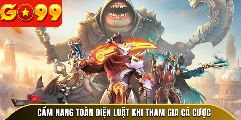 Cẩm nang toàn diện luật khi tham gia cá cược